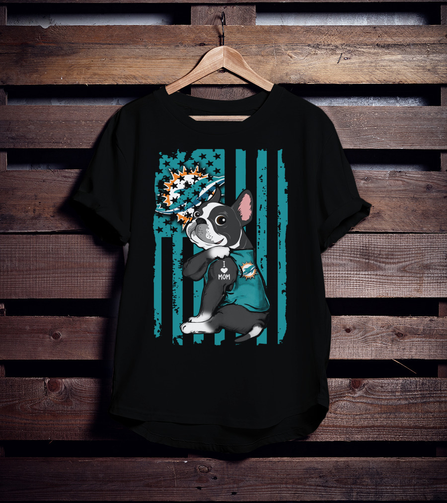 Boston Terrier I Love Mom Miami Dolphins Fan T-Shirt
