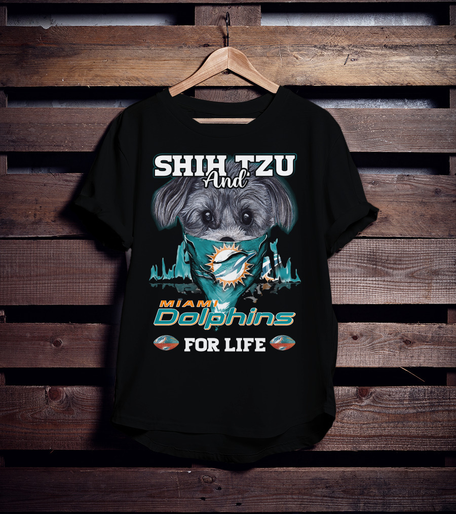 Shih Tzu And Miami Dolphins For Life T-Shirt