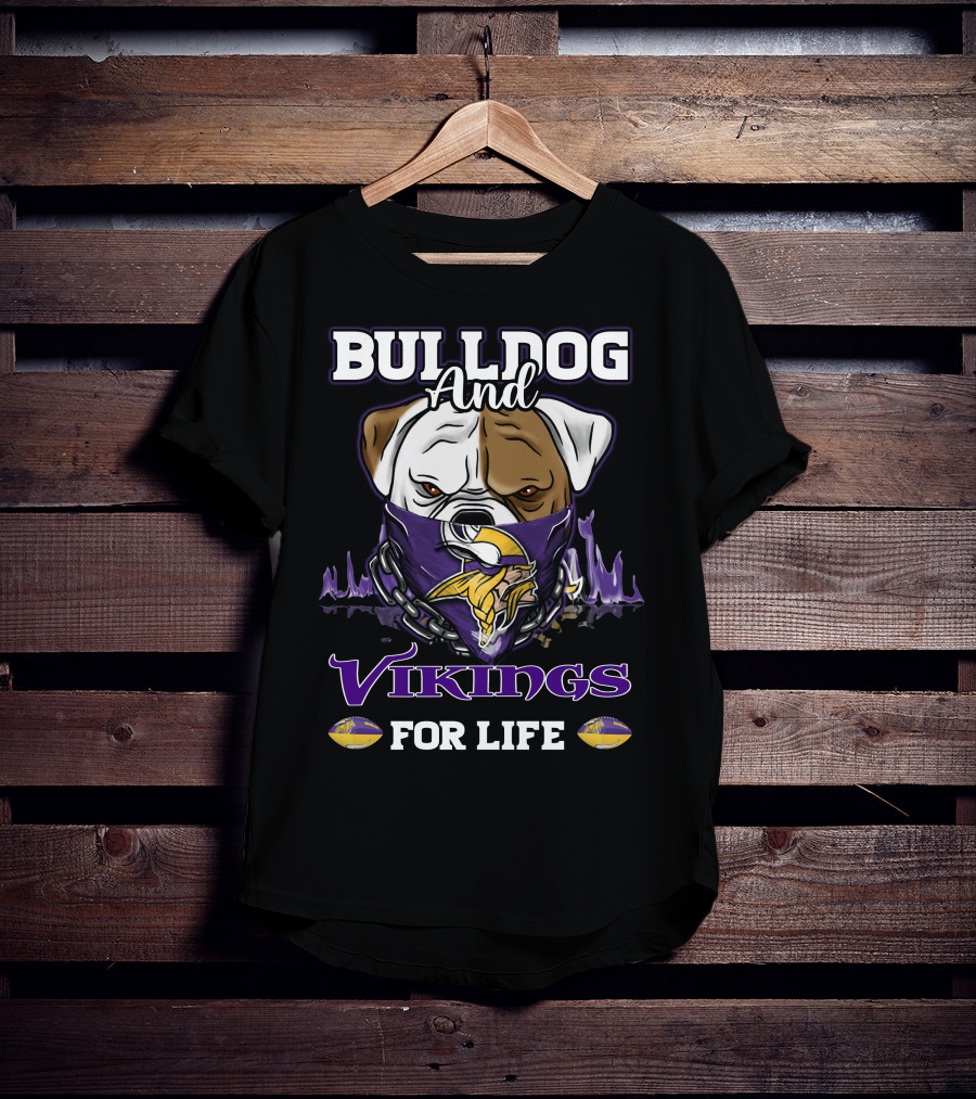 Bulldog And Vikings For Life Minnesota Vikings T-Shirt