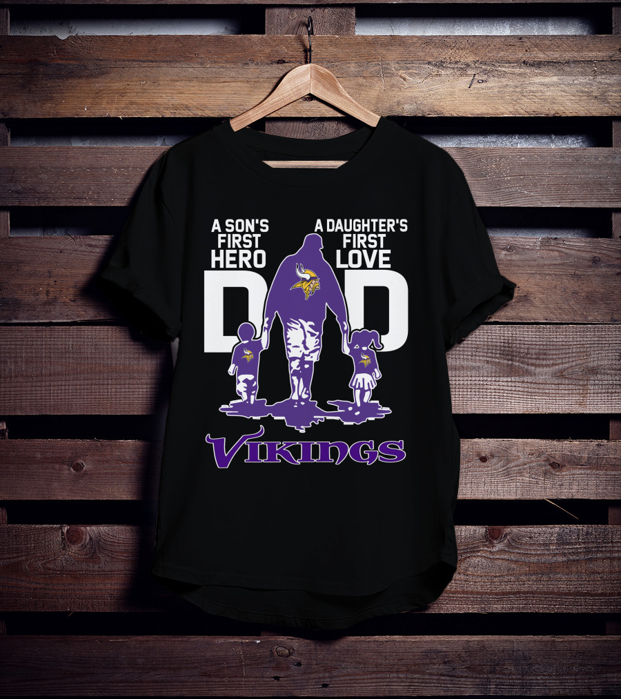 A Son's First Hero A Daughter's First Love Dad Vikings T-Shirt