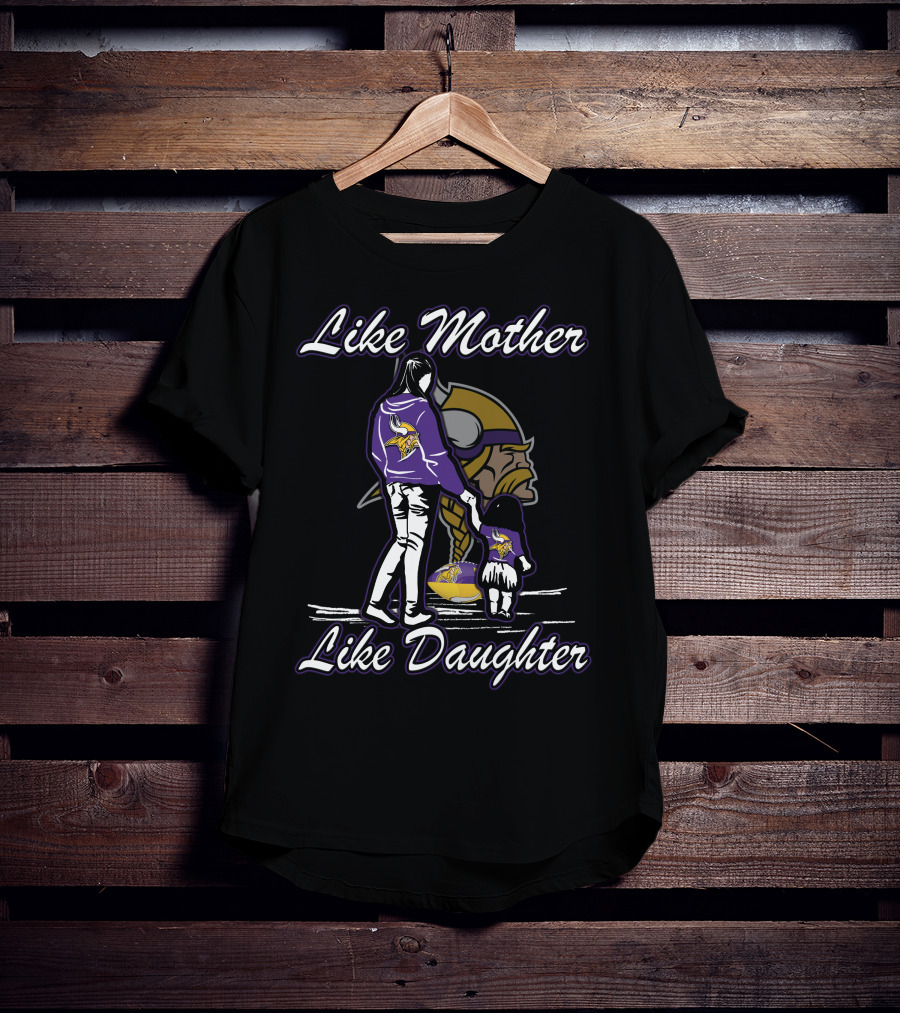 Like Mother Like Daughter Minnesota Vikings T-Shirt