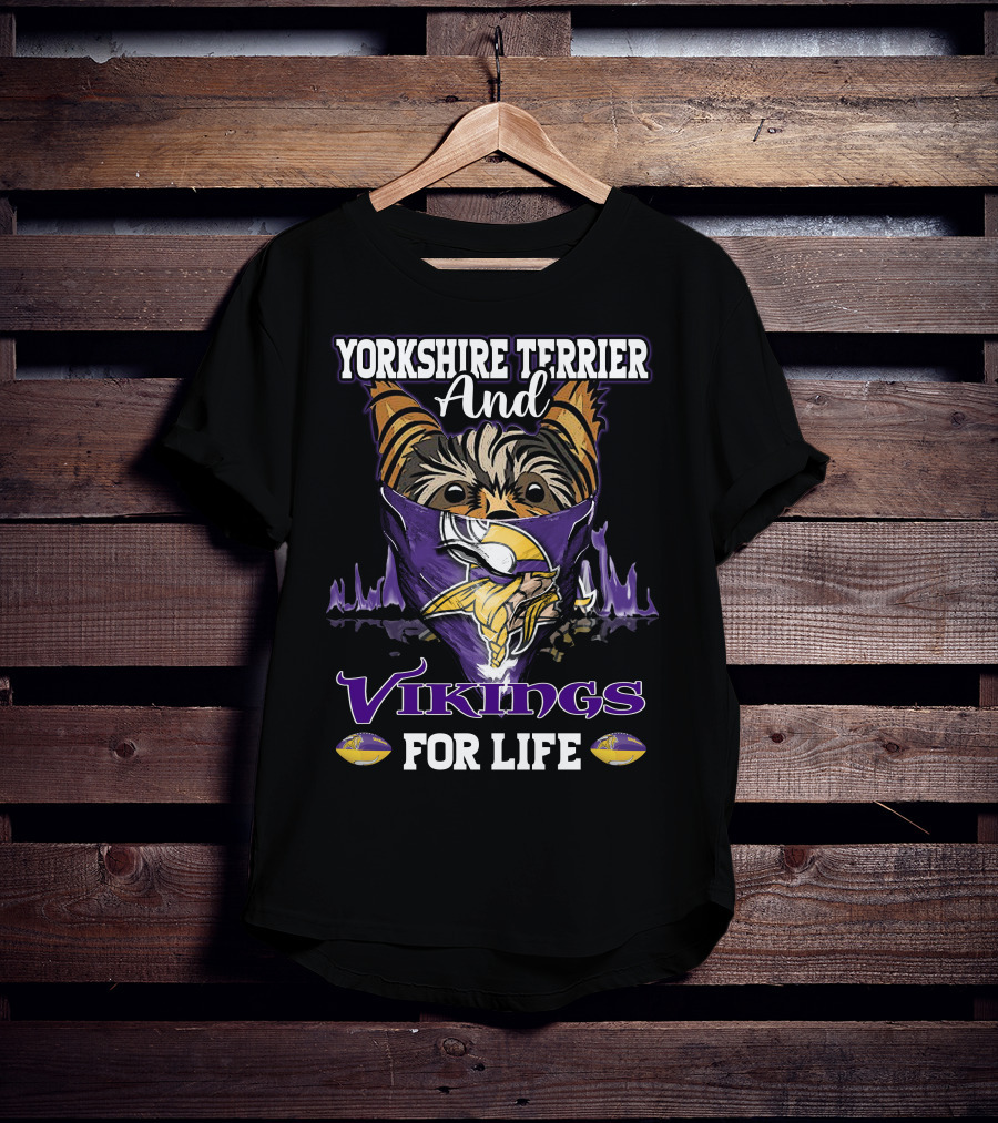 Yorkshire Terrier And Minnesota Vikings For Life T-Shirt