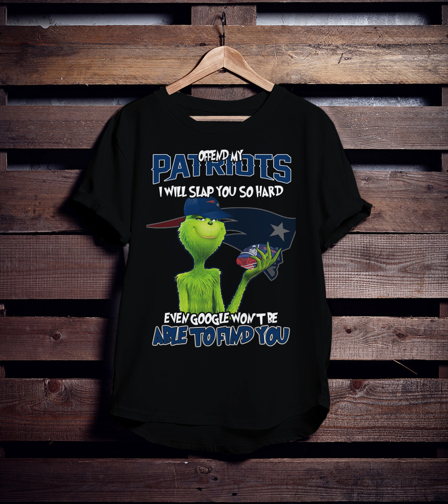 Offend My Patriots Grinch I Will Slap You So Hard Even Google Won't Be Able To Find You T-Shirt