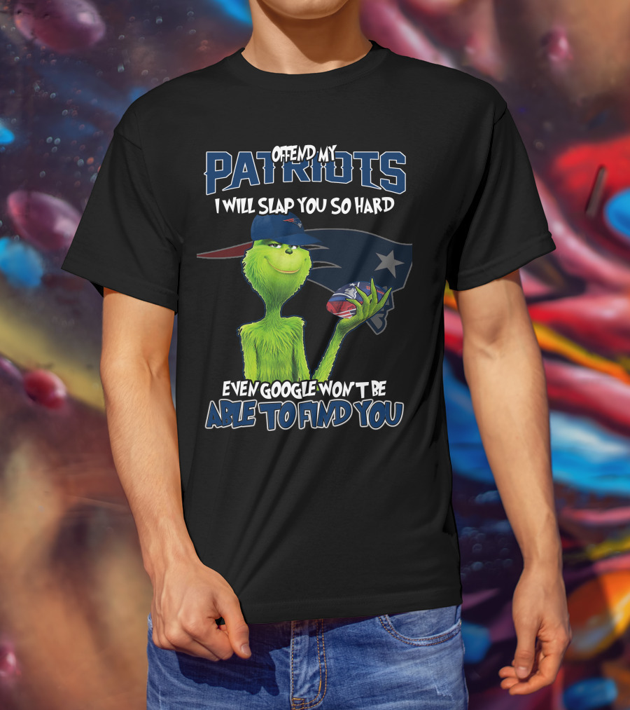 Offend My Patriots Grinch I Will Slap You So Hard Even Google Won't Be Able To Find You T-Shirt