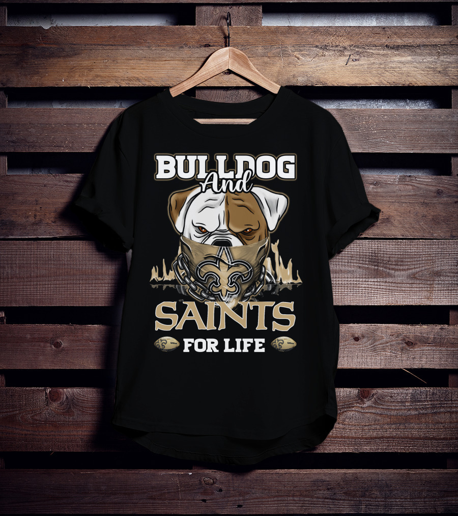 Bulldog And Saints For Life New Orleans Saints T-Shirt