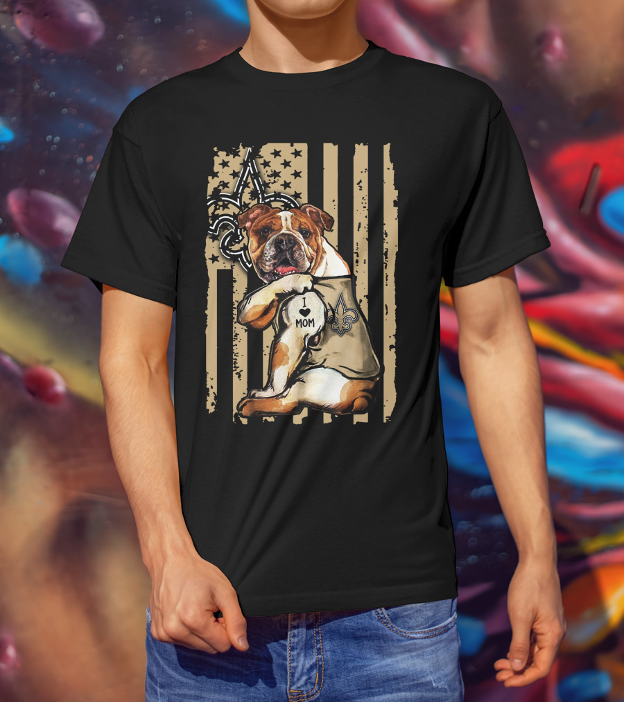 Bulldog I Love Mom New Orleans Saints Fleur-de-Lis T-Shirt