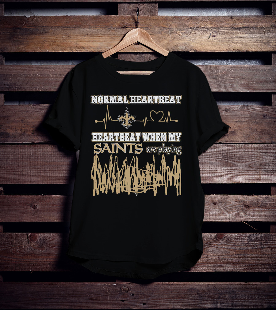 Normal Heartbeat Heartbeat When My Saints Are Playing T-Shirt