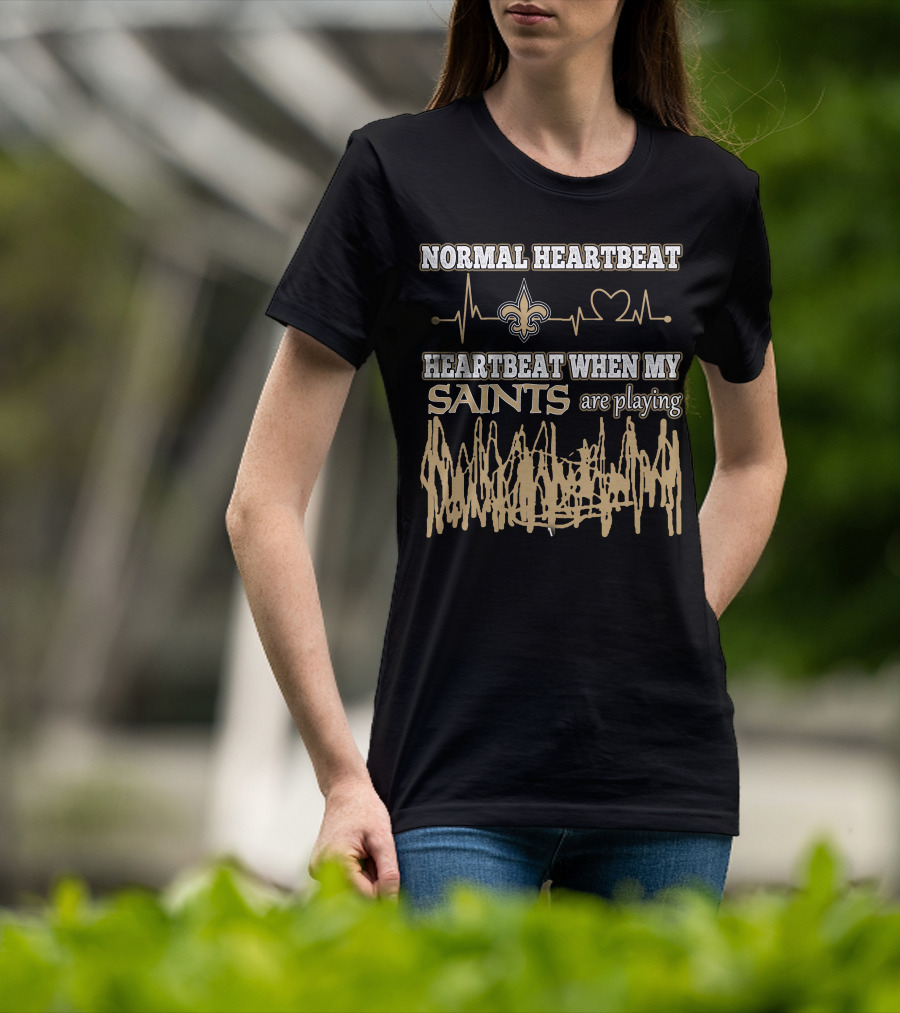 Normal Heartbeat Heartbeat When My Saints Are Playing T-Shirt