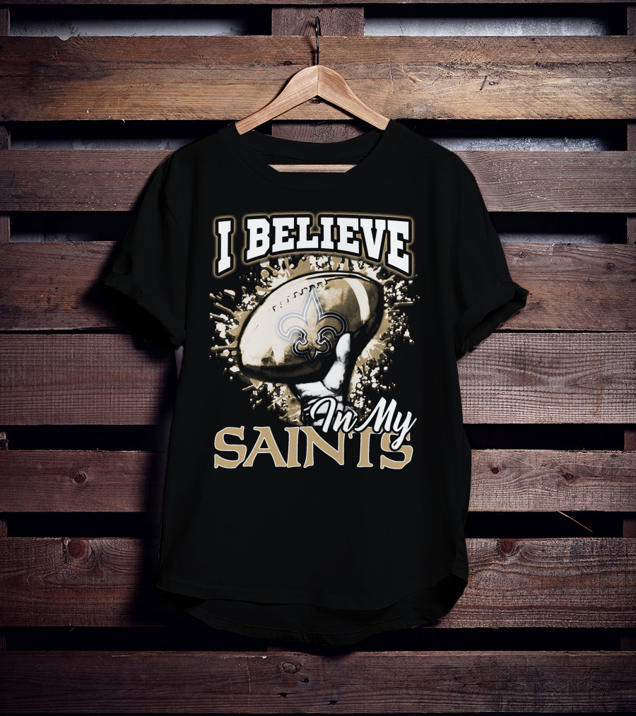 I Believe In My New Orleans Saints T-Shirt