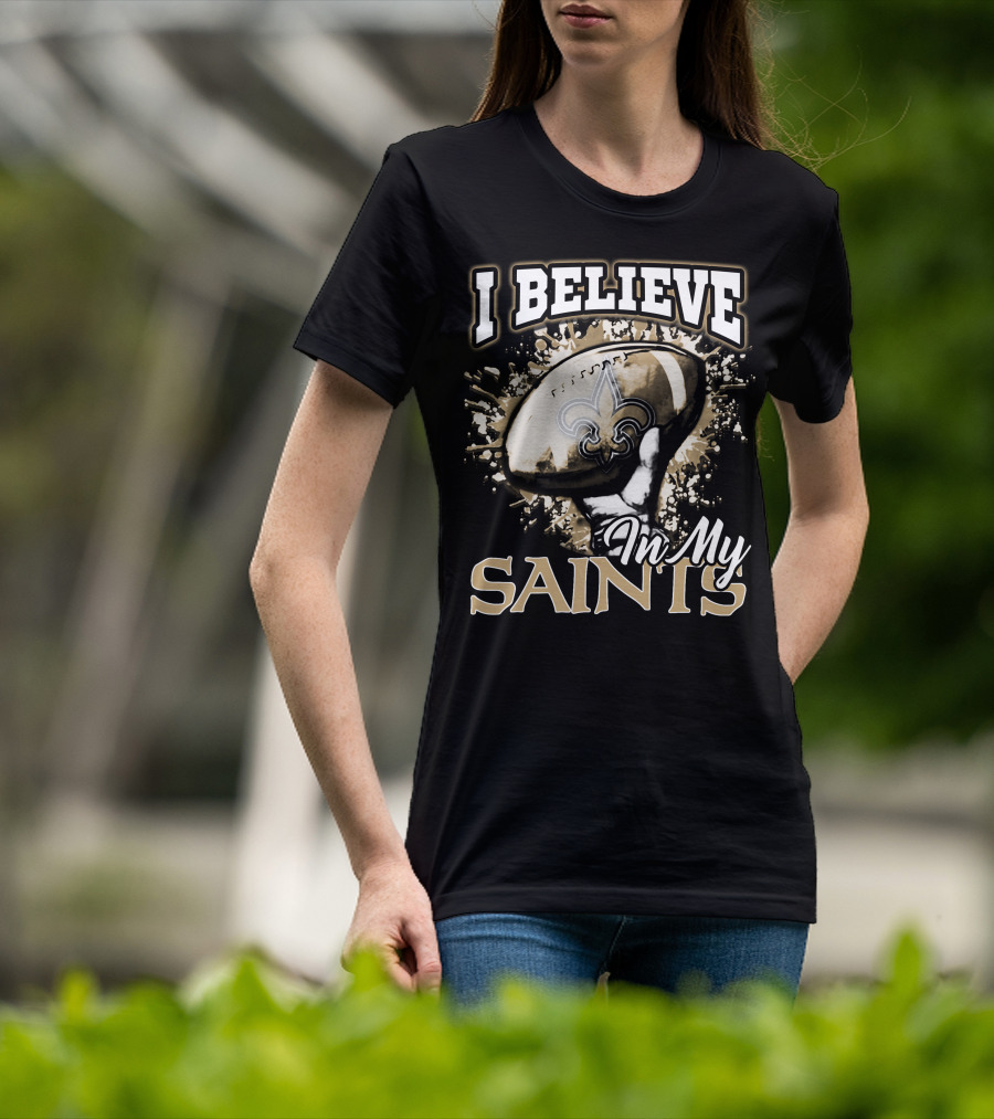 I Believe In My New Orleans Saints T-Shirt