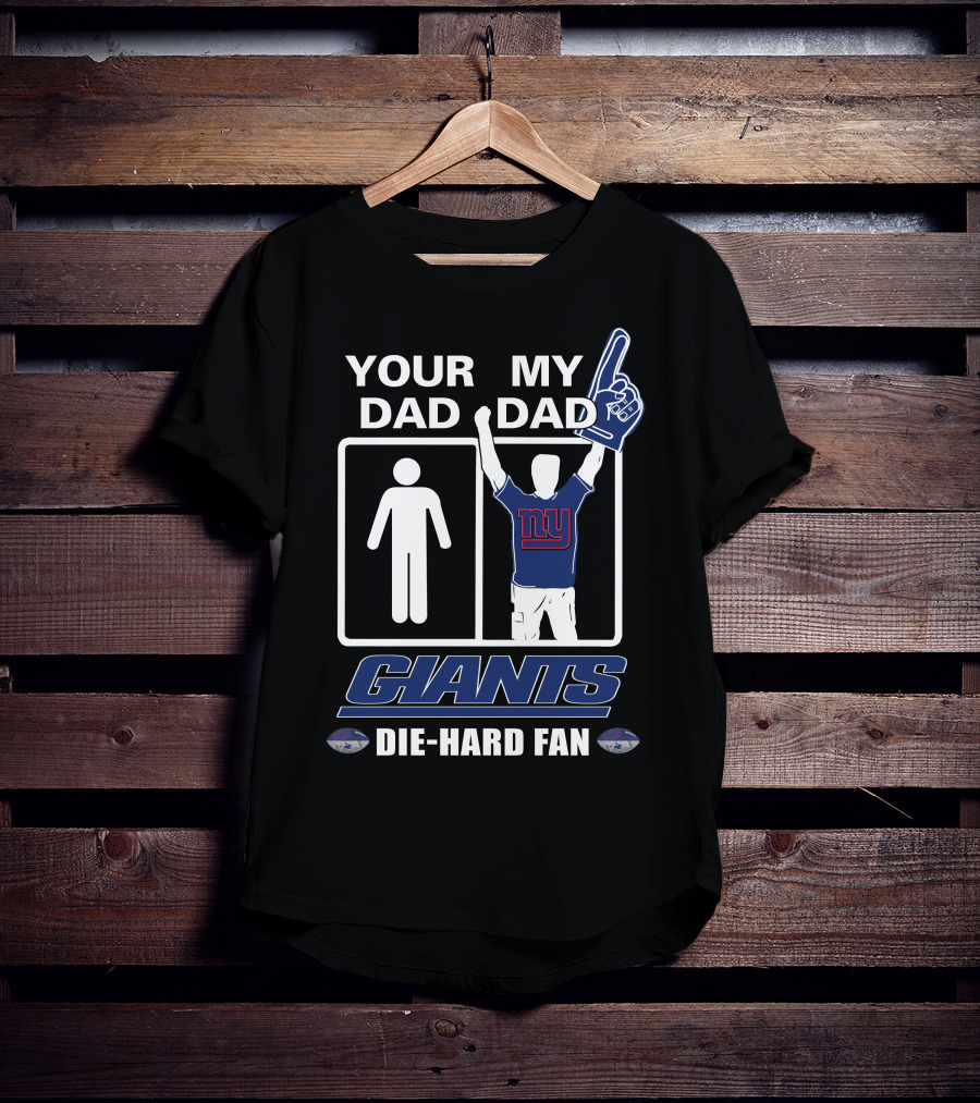 Your Dad My Dad Giants Die-Hard Fan T-Shirt