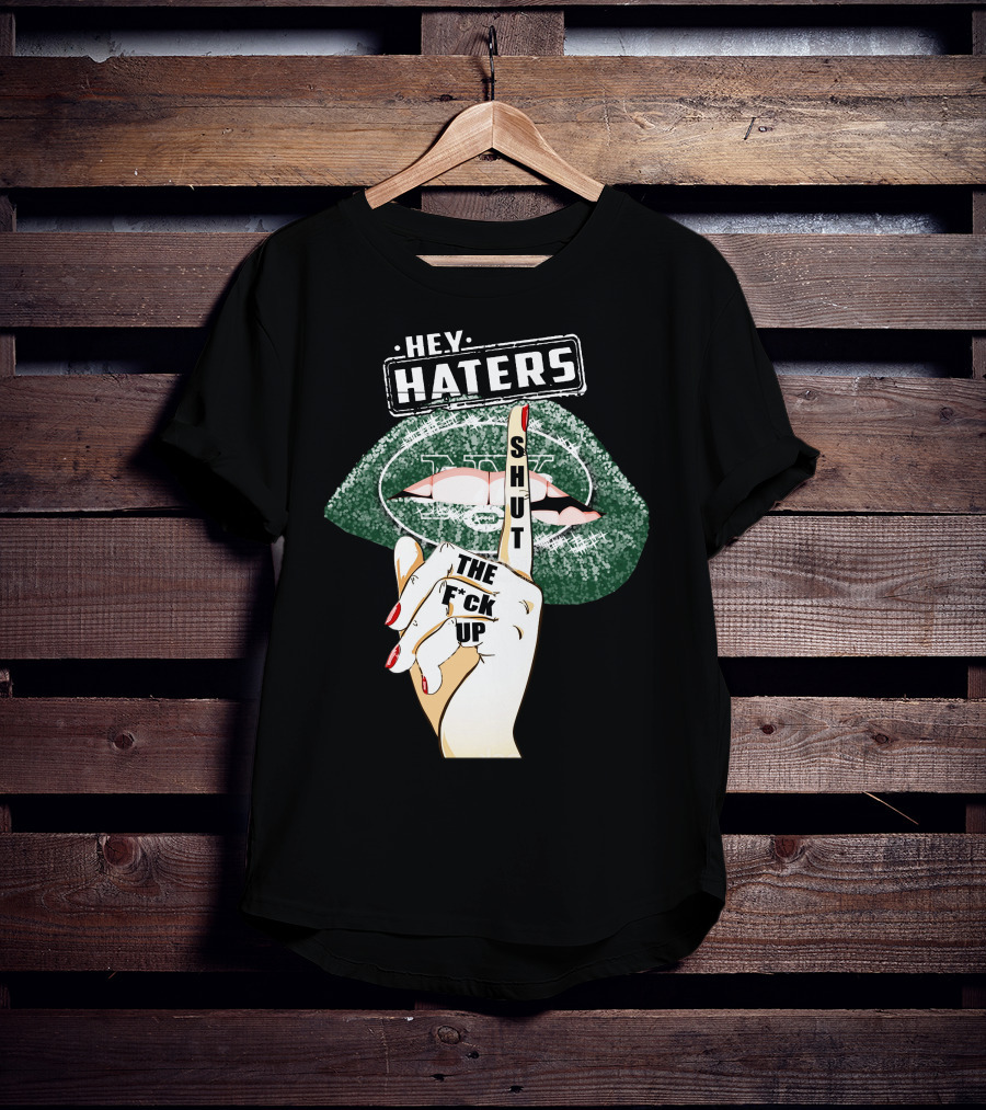Hey Haters New York Jets Shut Up T-Shirt