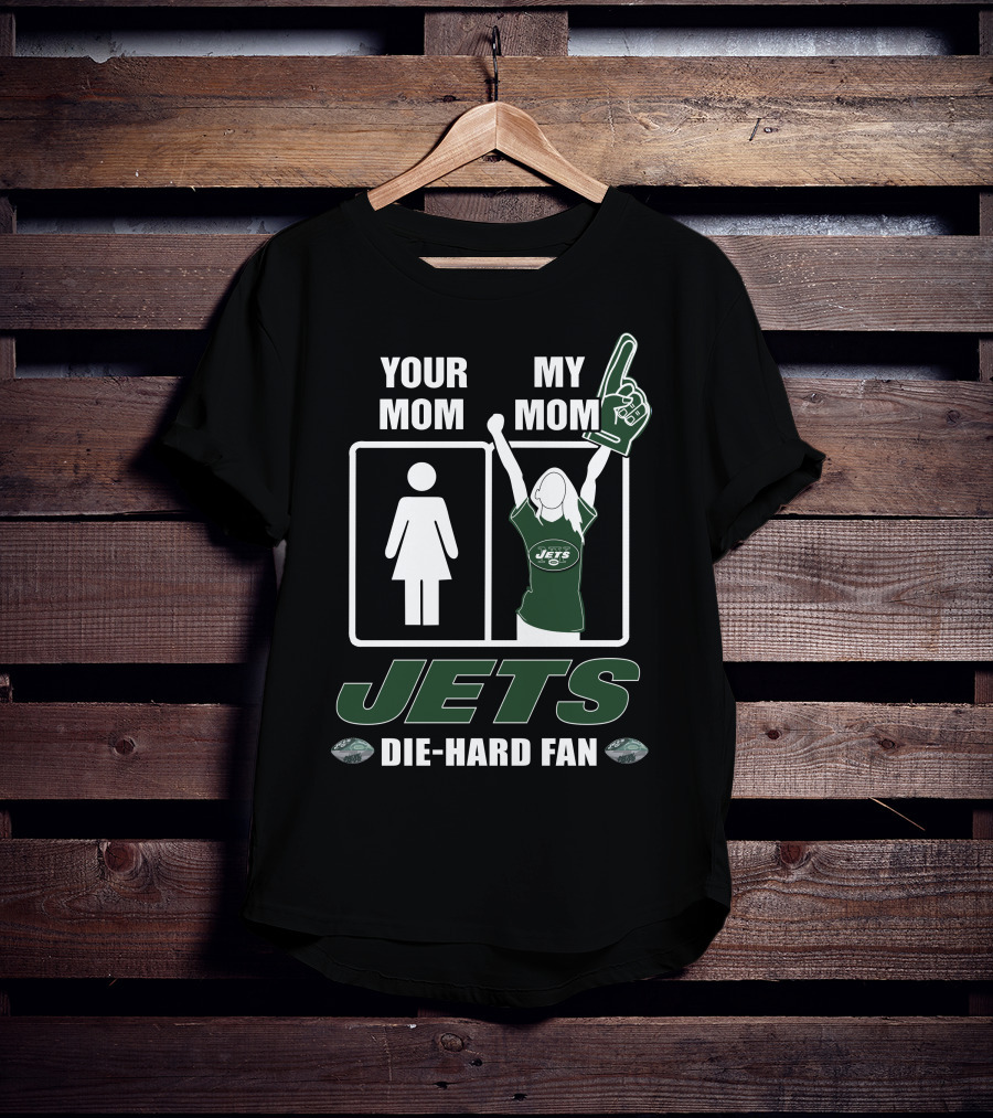Your Mom My Mom Jets Die-Hard Fan T-Shirt