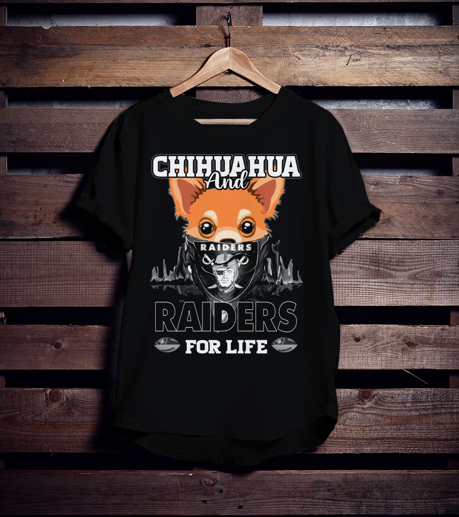 Chihuahua And Raiders For Life T-Shirt