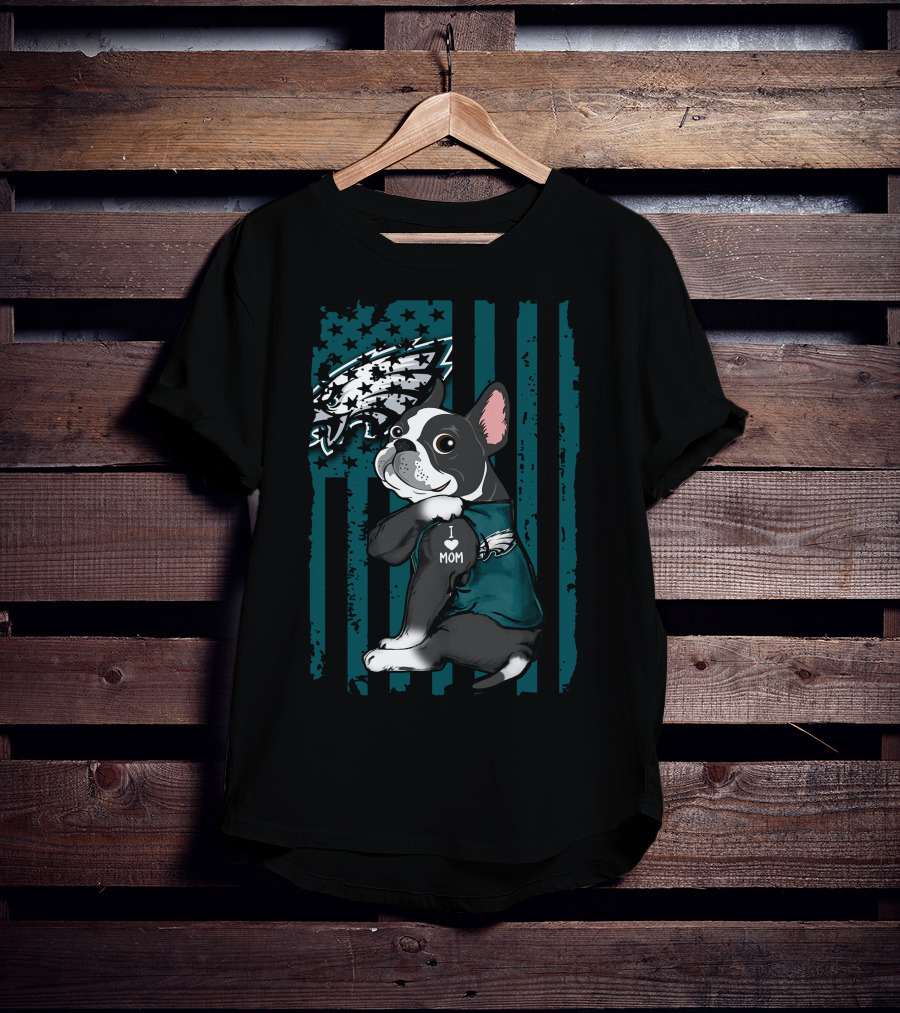 Boston Terrier Philadelphia Eagles I Love Mom Fan T-Shirt