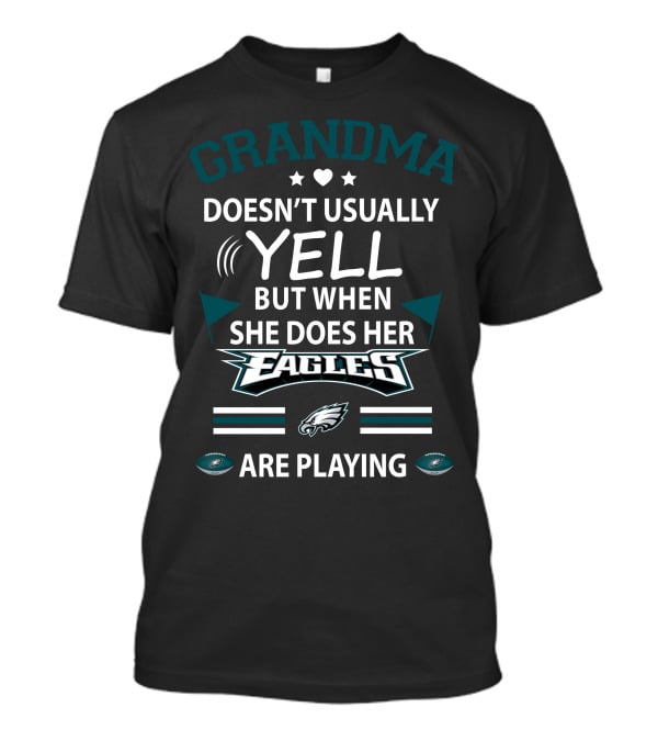 Grandma Doesn't Usually Yell But When She Does Her Eagles Are Playing T-Shirt