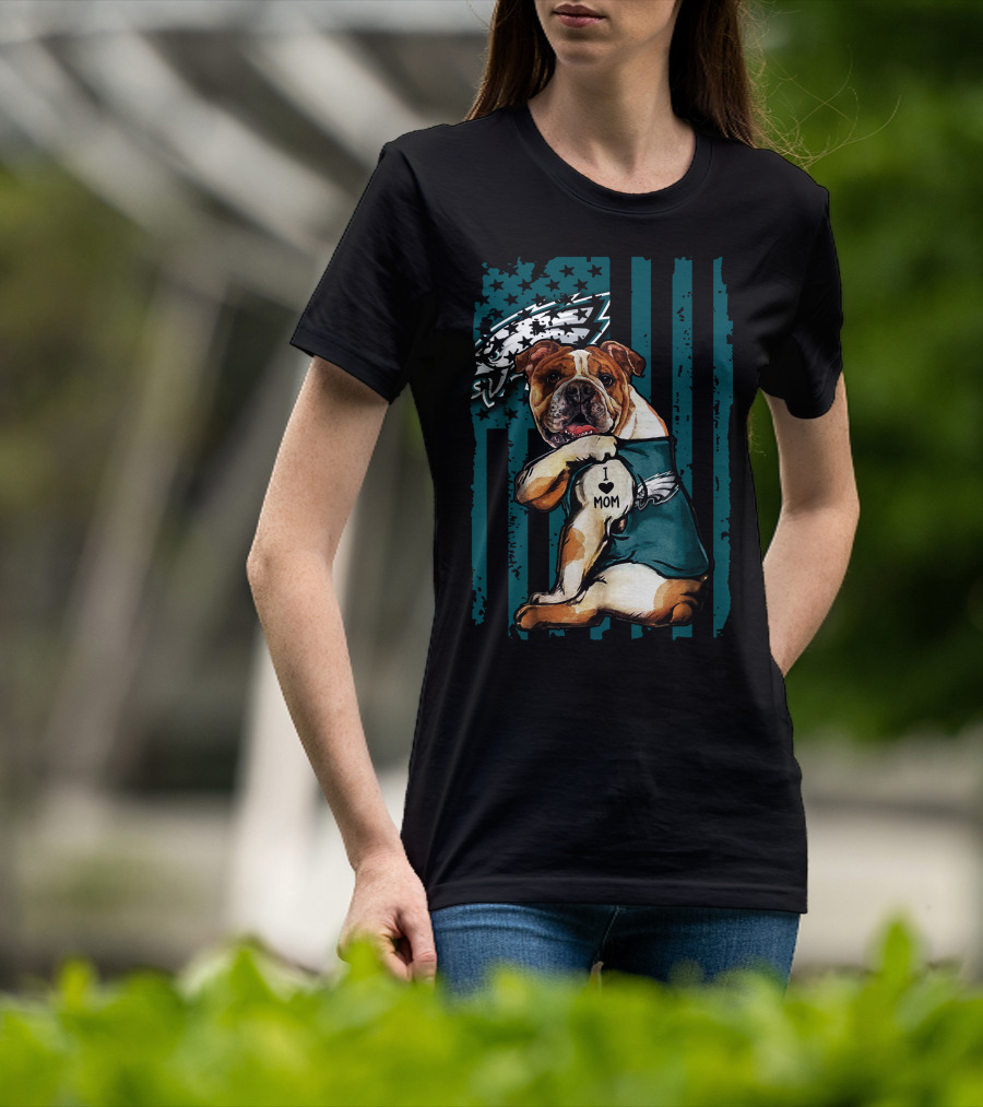 Bulldog I Love Mom Philadelphia Eagles Fan T-Shirt