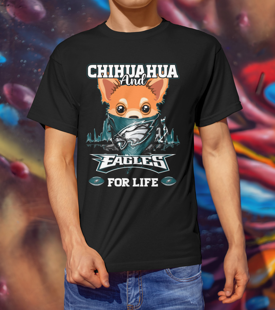 Chihuahua And Eagles For Life Philadelphia Eagles T-Shirt