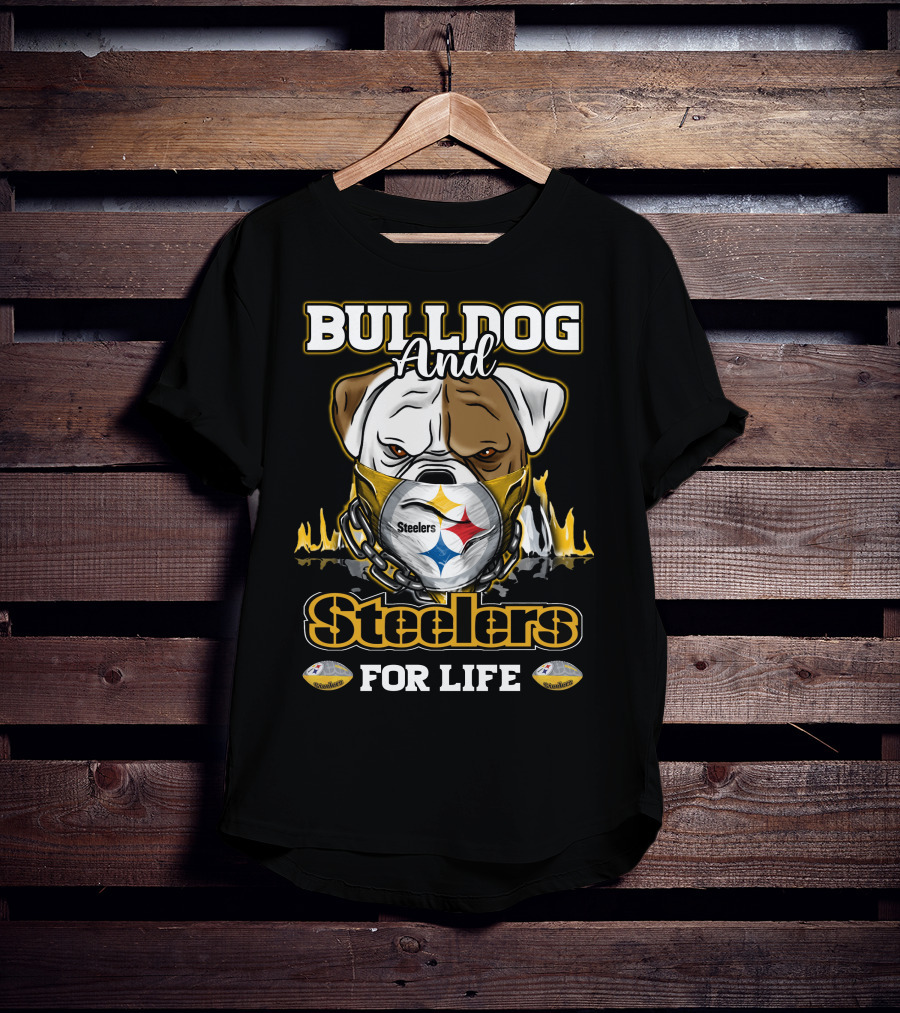 Bulldog And Steelers For Life T-Shirt