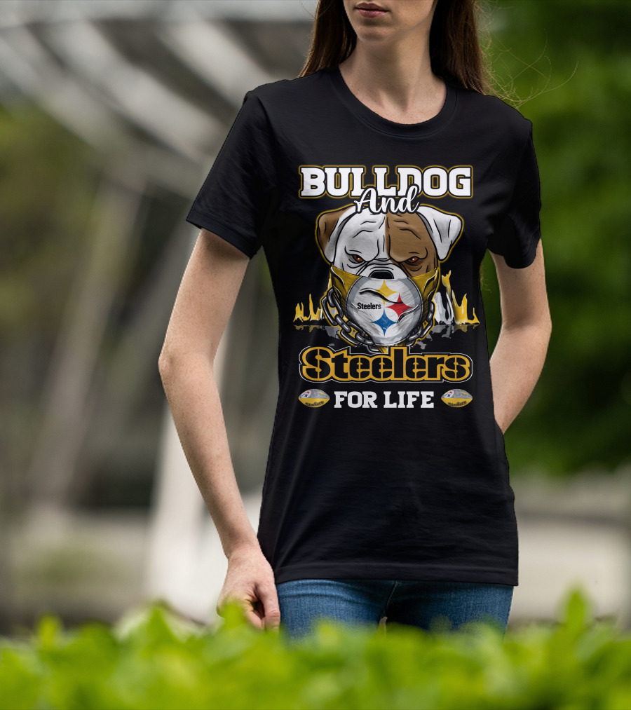 Bulldog And Steelers For Life T-Shirt