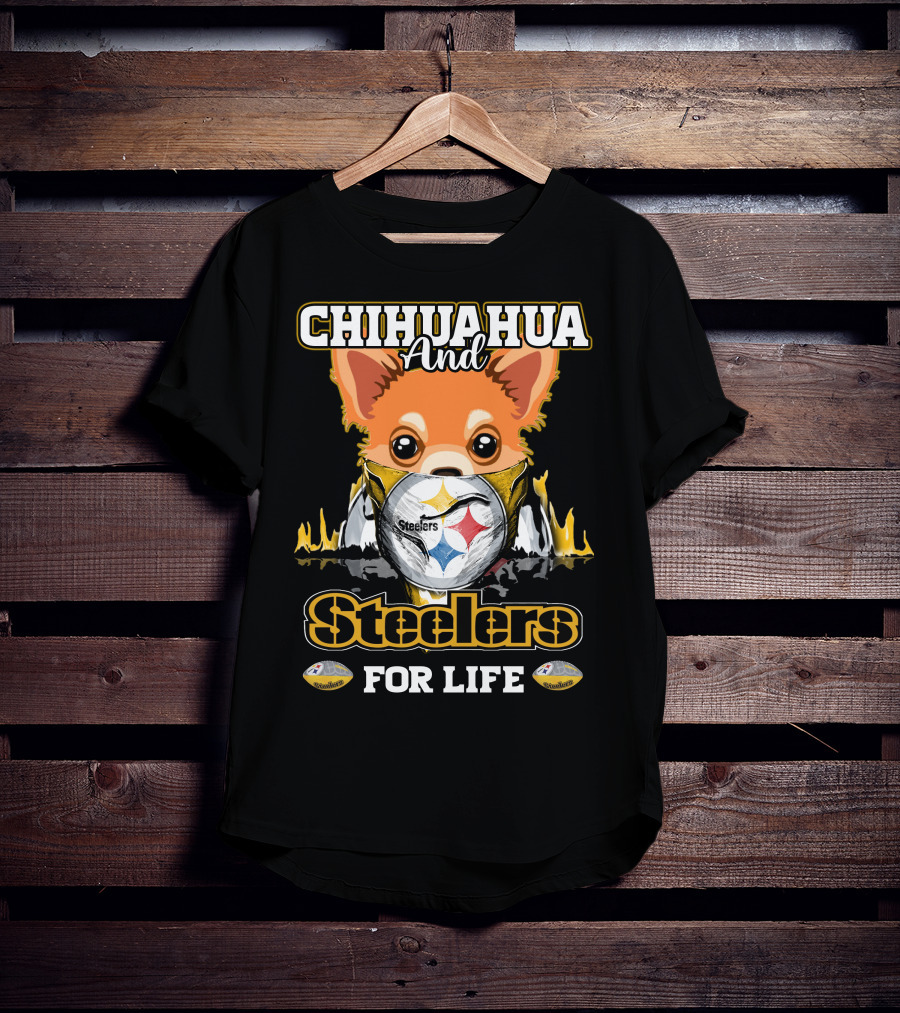 Chihuahua And Steelers For Life T-Shirt
