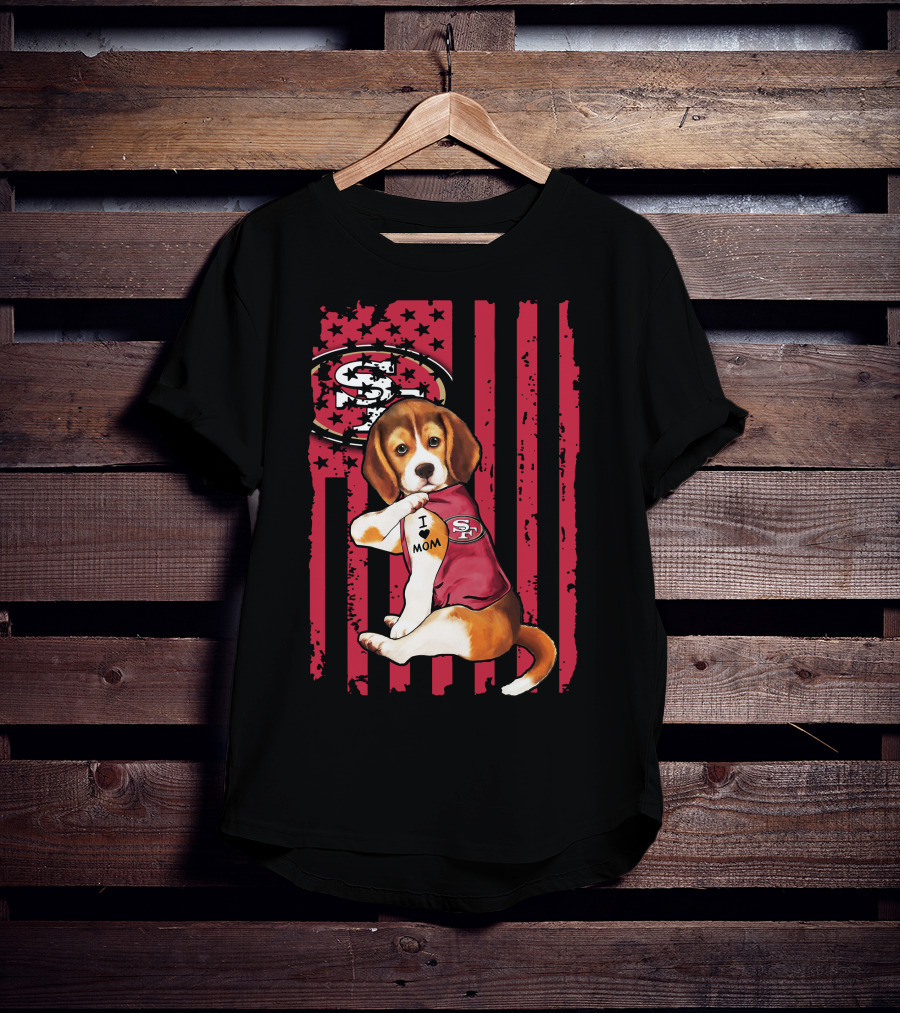 Beagle Wearing San Francisco 49ers Shirt With I Love Mom Tattoo And Stars And Stripes Background T-Shirt