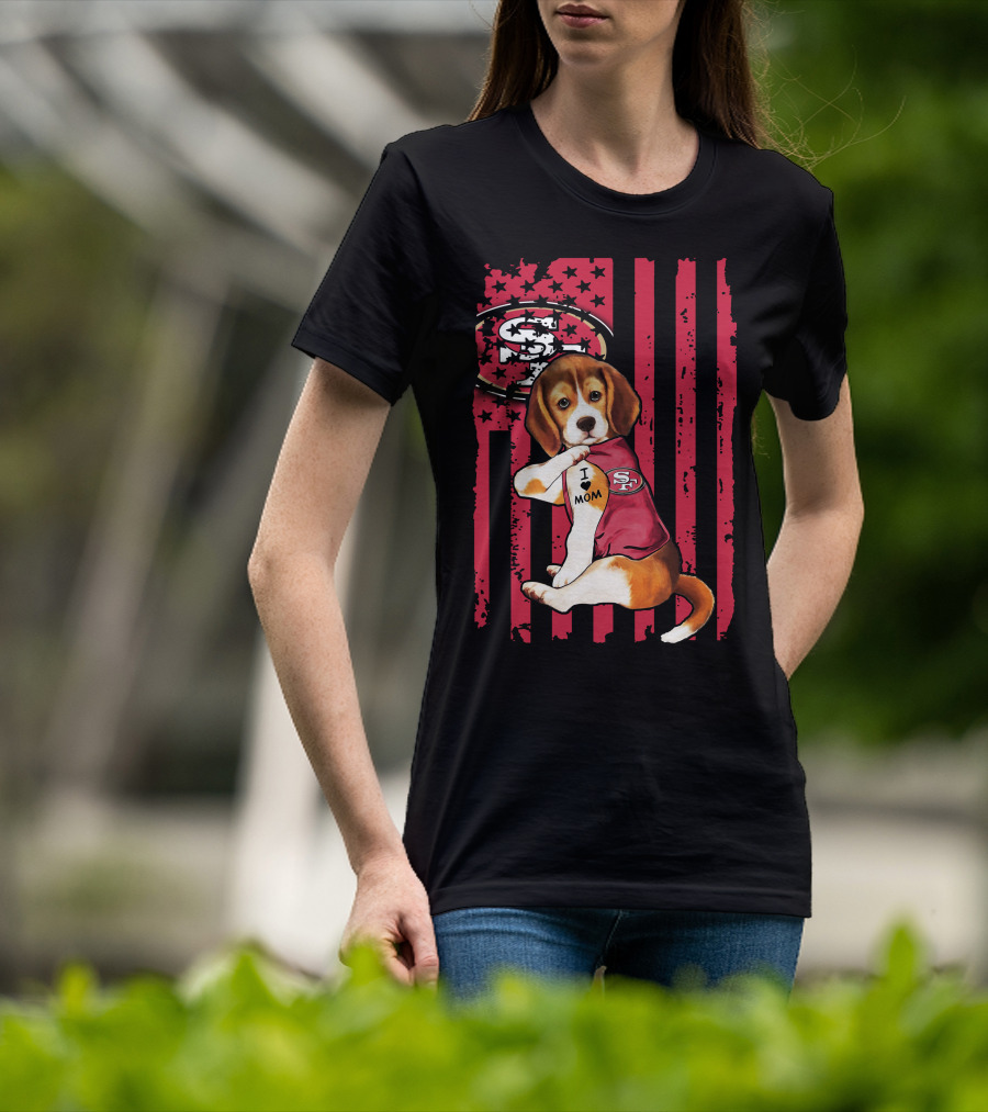 Beagle Wearing San Francisco 49ers Shirt With I Love Mom Tattoo And Stars And Stripes Background T-Shirt