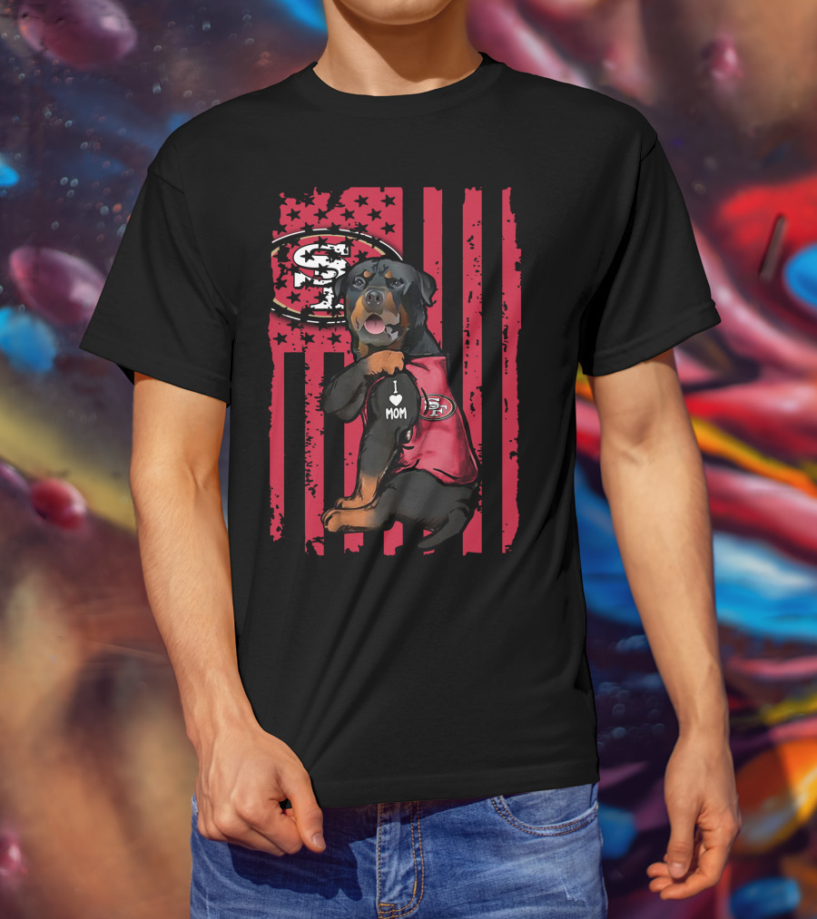 Rottweiler I Love Mom San Francisco 49ers Fan Gear T-Shirt