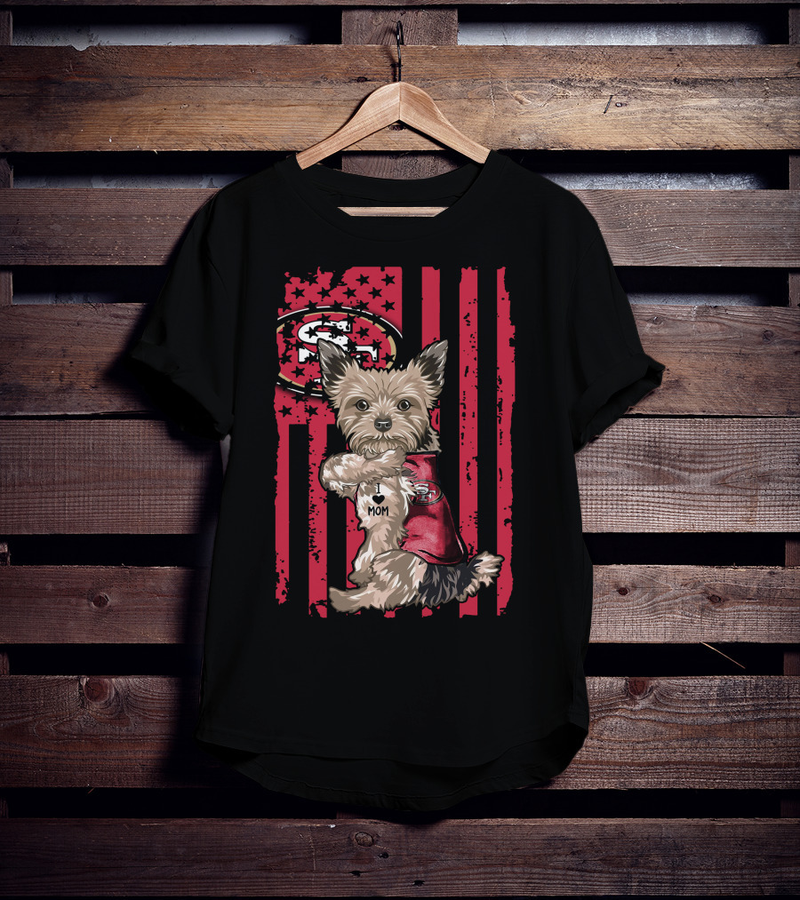 Yorkshire Terrier I Love Mom San Francisco 49ers Football Fan T-Shirt