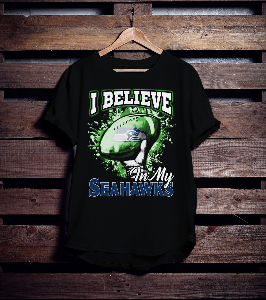 I Believe In My Seattle Seahawks T-Shirt