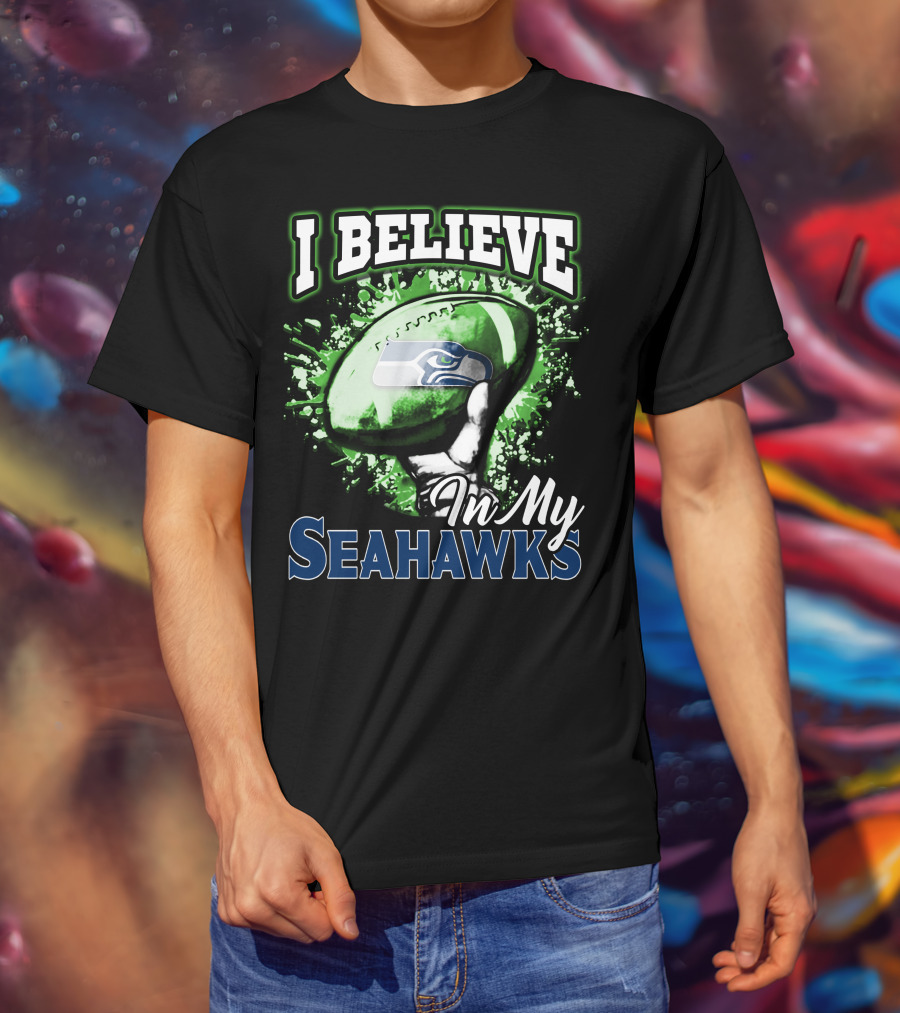 I Believe In My Seattle Seahawks T-Shirt