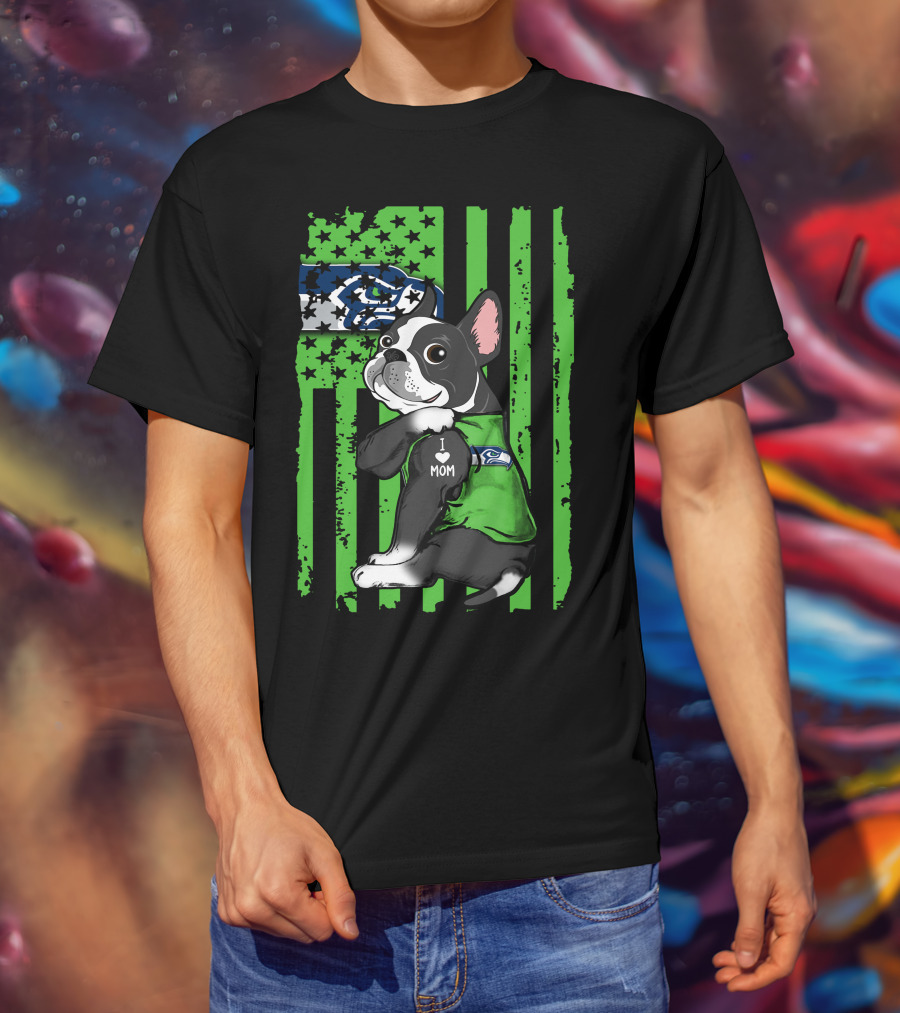 Boston Terrier I Love Mom Seattle Seahawks Fan T-Shirt