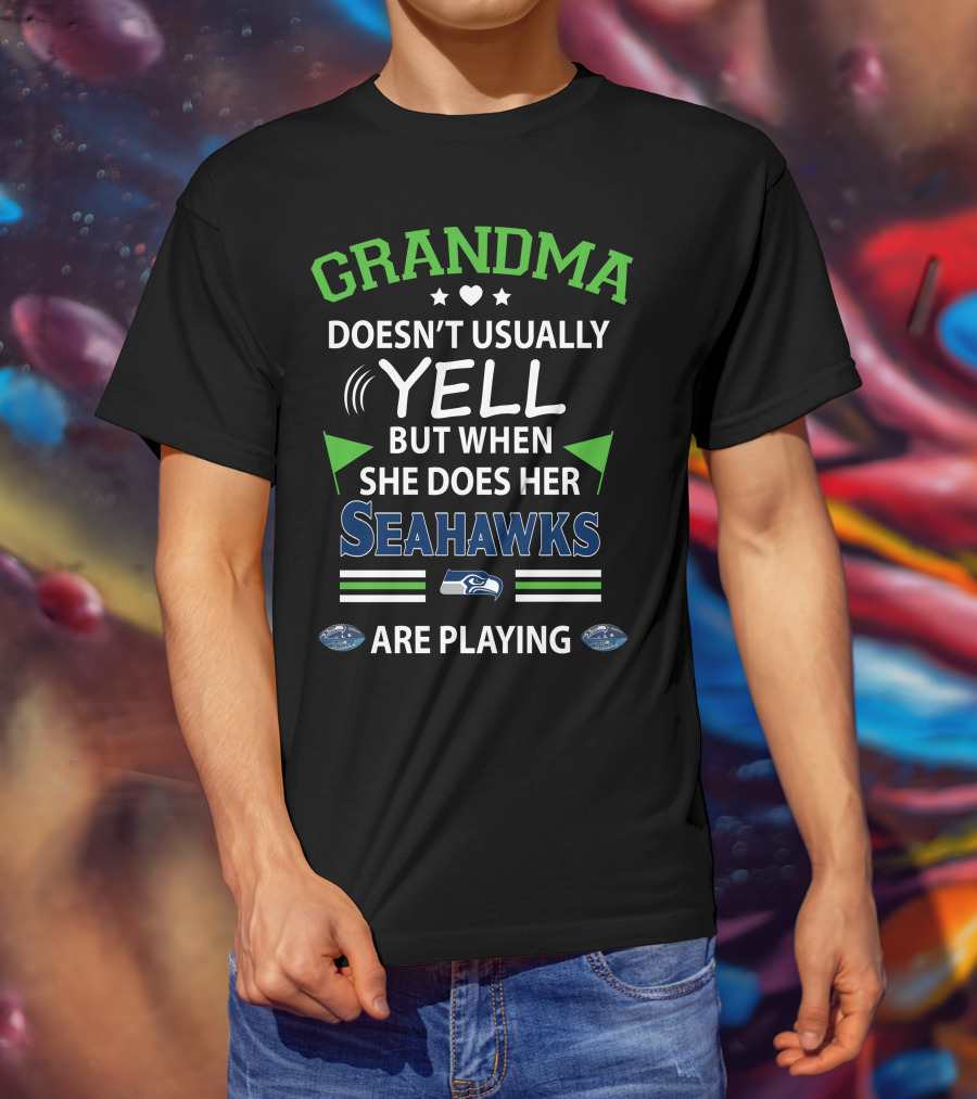 GRANDMA Doesn't Usually Yell But When She Does Her Seahawks Are Playing T-Shirt