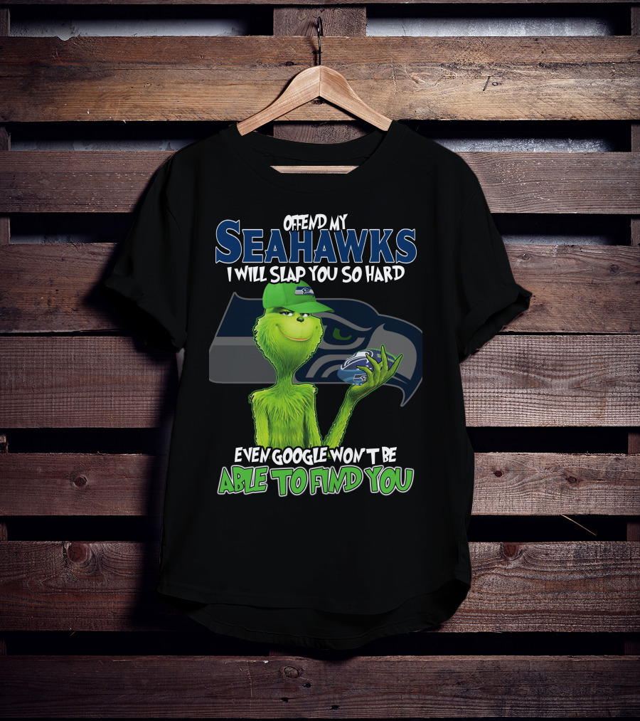 Offend My Seahawks I Will Slap You So Hard Even Google Won’t Be Able To Find You Grinch V2 Seattle Seahawks T-Shirt