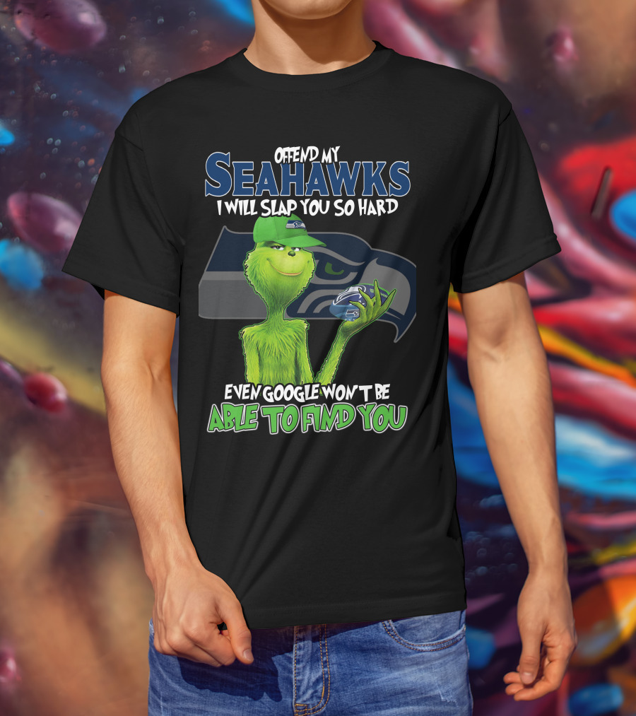 Offend My Seahawks I Will Slap You So Hard Even Google Won’t Be Able To Find You Grinch V2 Seattle Seahawks T-Shirt