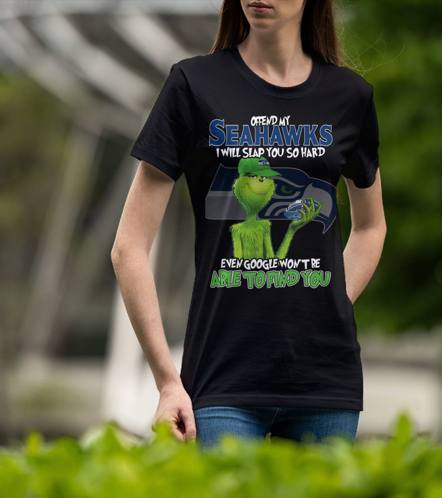 Offend My Seahawks I Will Slap You So Hard Even Google Won’t Be Able To Find You Grinch V2 Seattle Seahawks T-Shirt