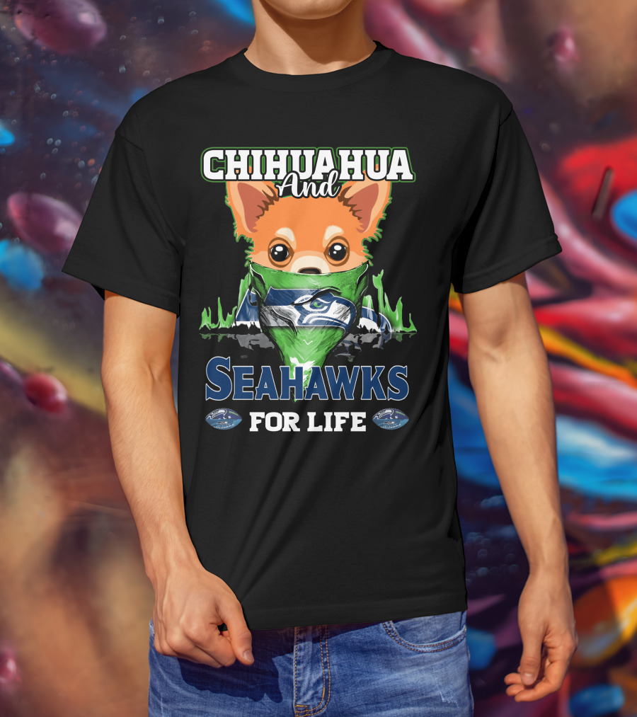 Chihauhua And Seahawks For Life T-Shirt