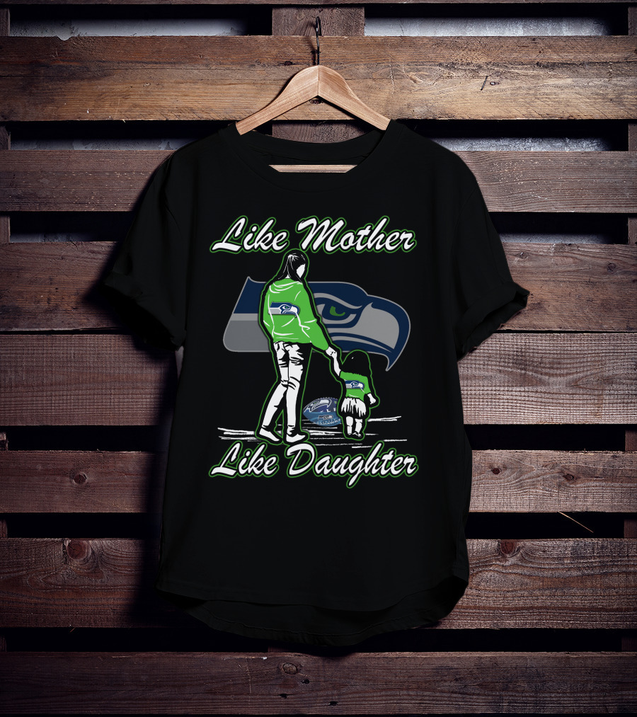 Like Mother Like Daughter Seattle Seahawks T-Shirt