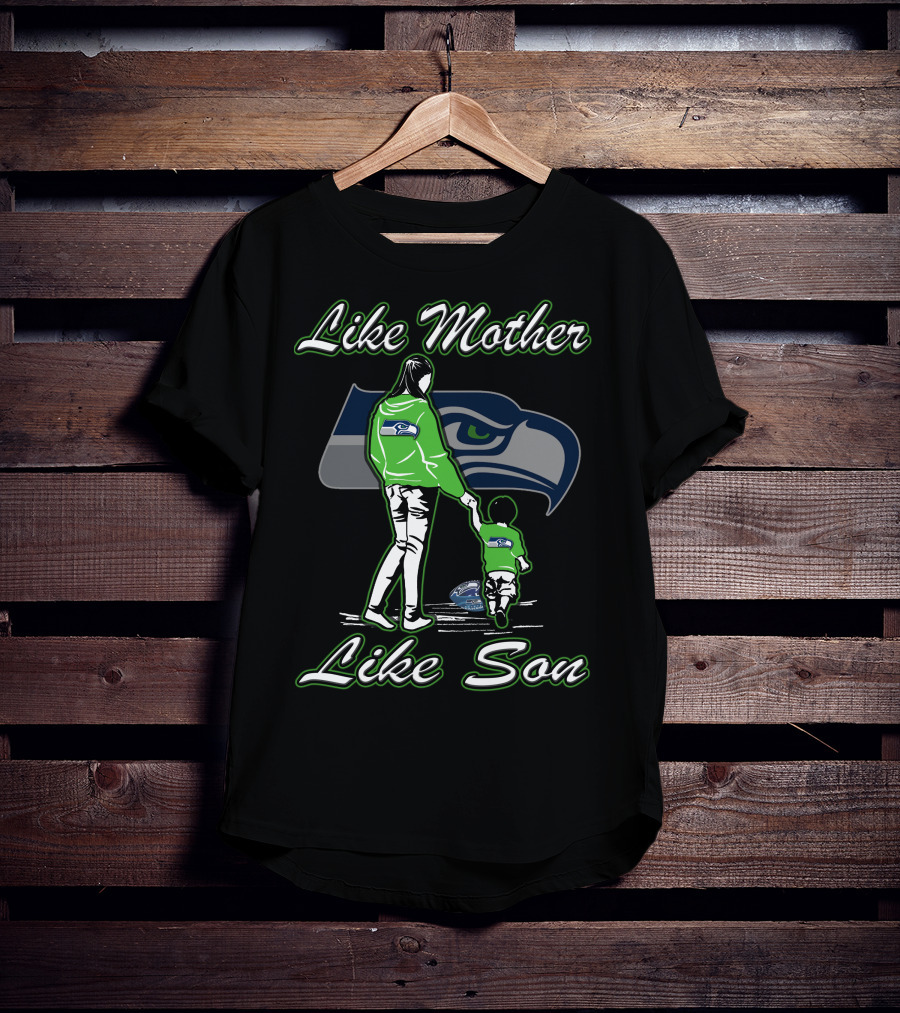 Like Mother Like Son Seattle Seahawks T-Shirt