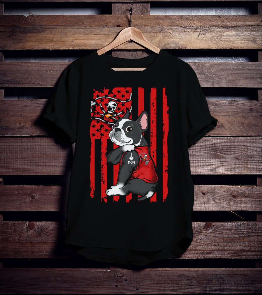 Boston Terrier I Love Mom Tampa Bay Buccaneers Flag T-Shirt