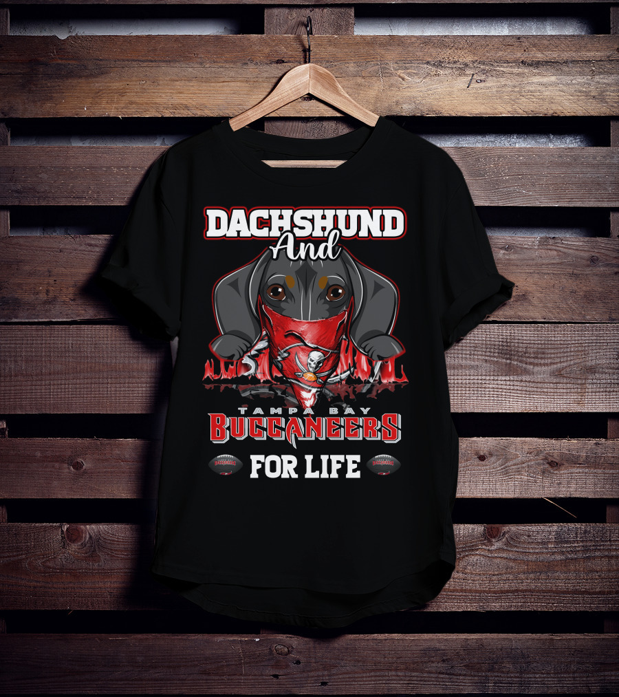 Dachshund And Tampa Bay Buccaneers For Life T-Shirt