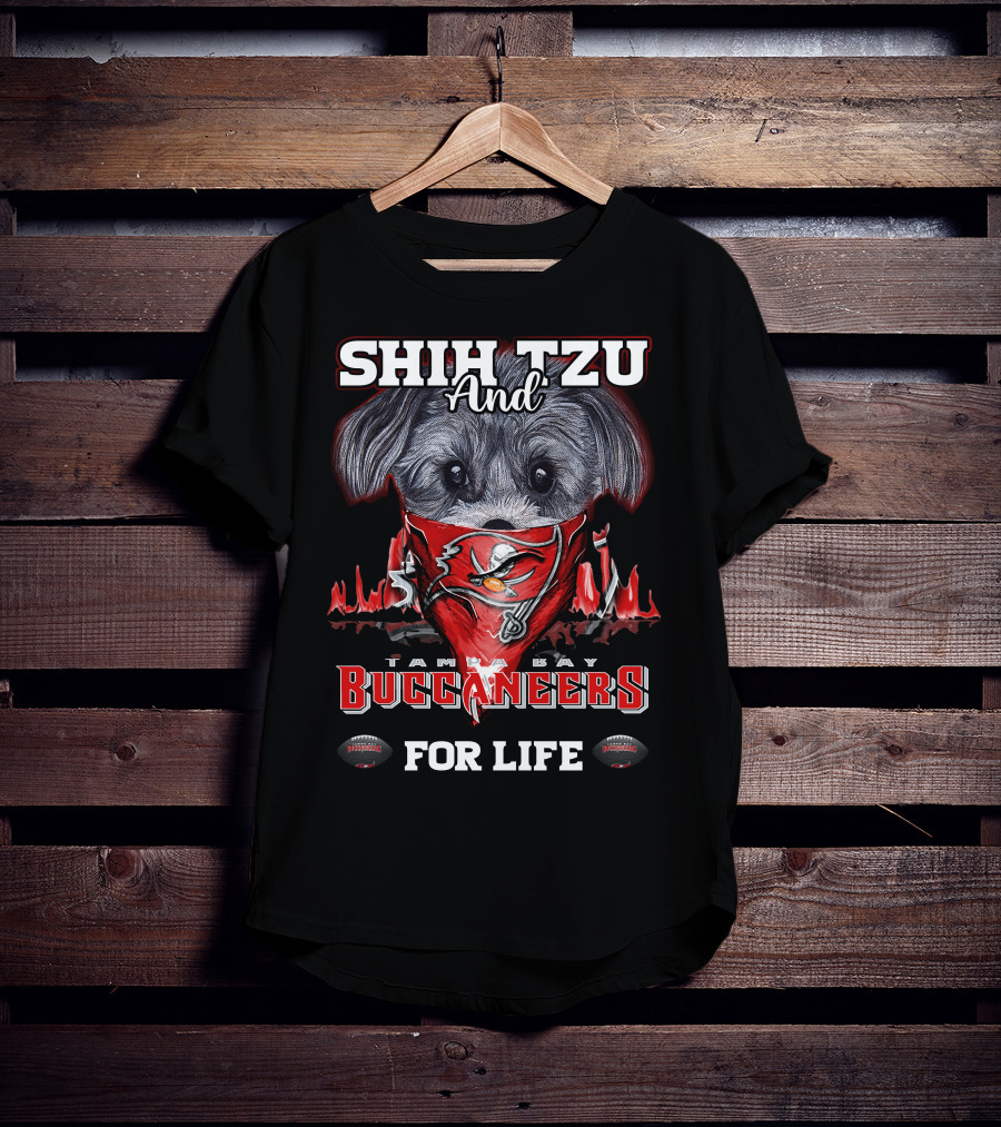 Shih Tzu And Tampa Bay Buccaneers For Life T-Shirt