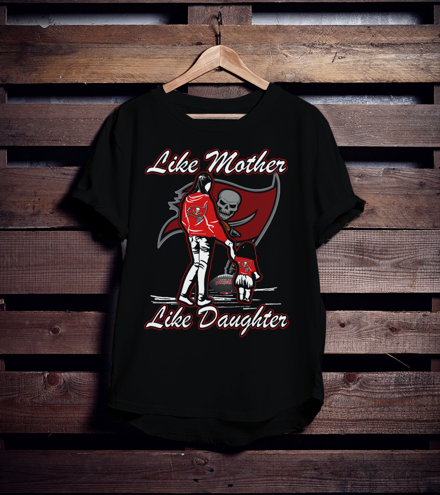 Like Mother Like Daughter Tampa Bay Buccaneers T-Shirt
