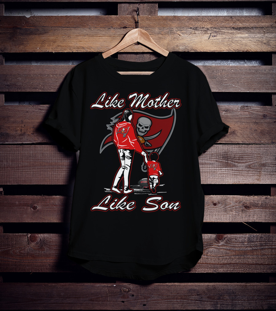 Like Mother Like Son Tampa Bay Buccaneers Lmls T-Shirt