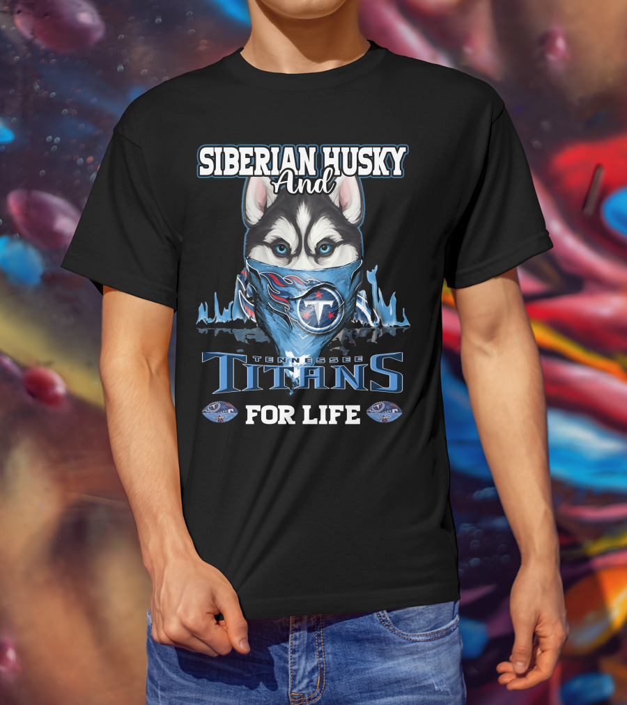 Siberian Husky And Tennessee Titans For Life T-Shirt