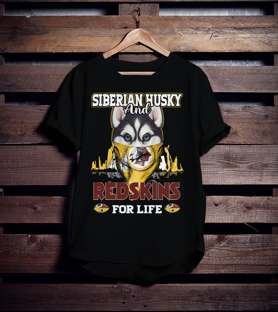 Siberian Husky And Redskins For Life Washington Redskins Football Team T-Shirt