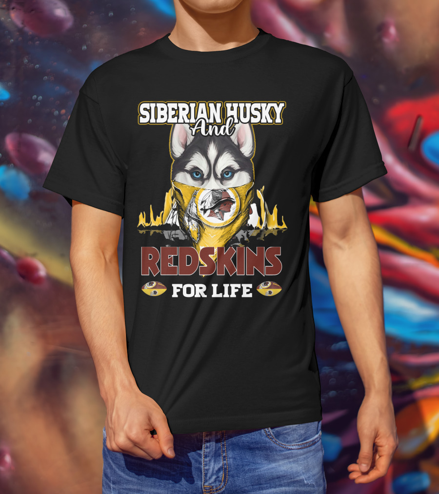 Siberian Husky And Redskins For Life Washington Redskins Football Team T-Shirt