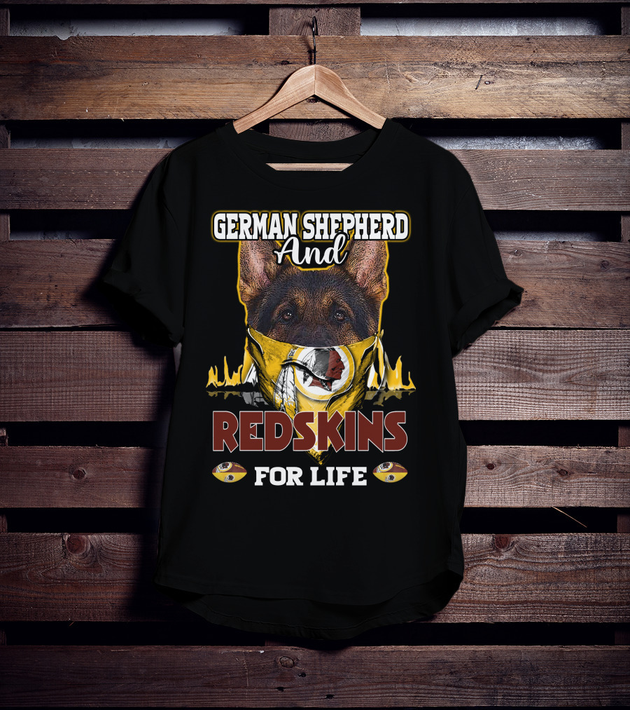 German Shepherd And Redskins For Life T-Shirt