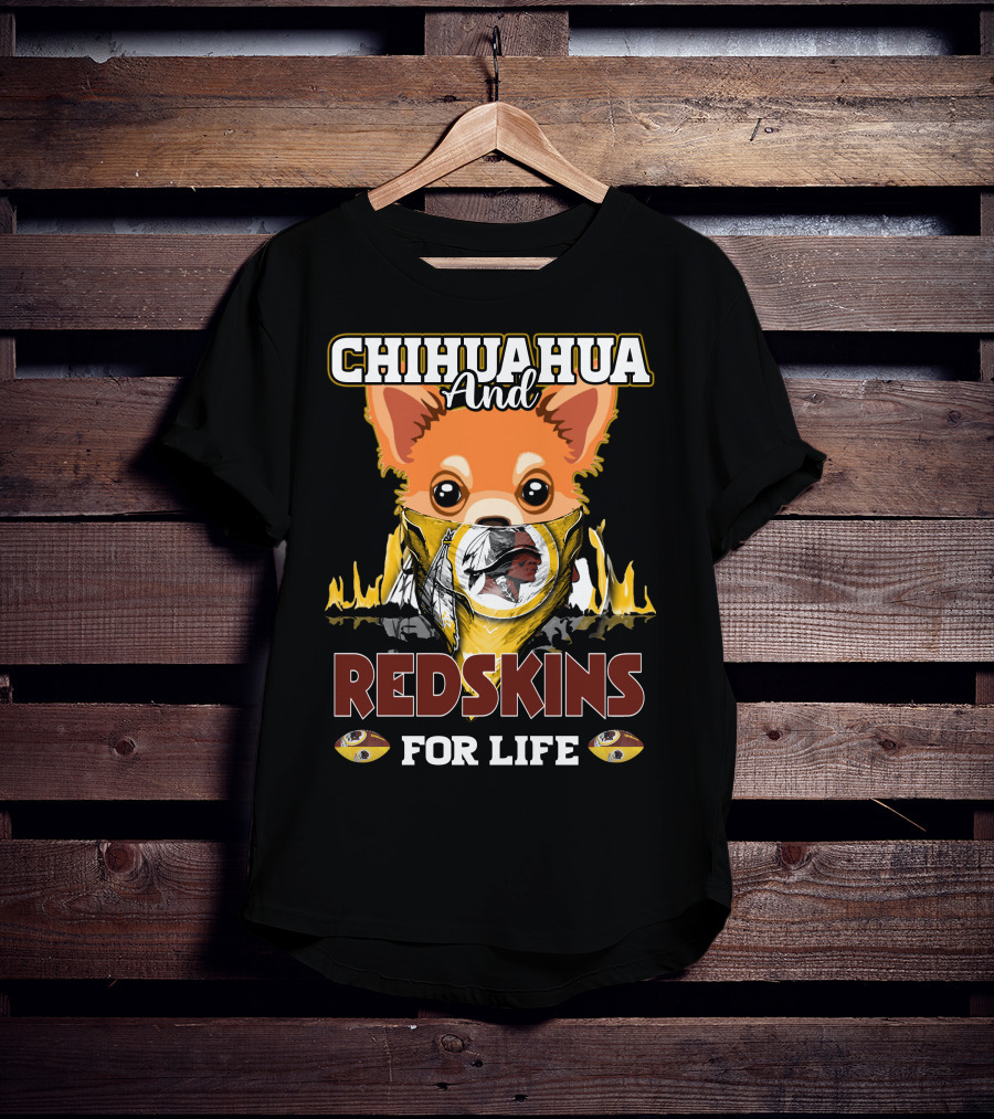 Chihuahua And Redskins For Life Washington T-Shirt