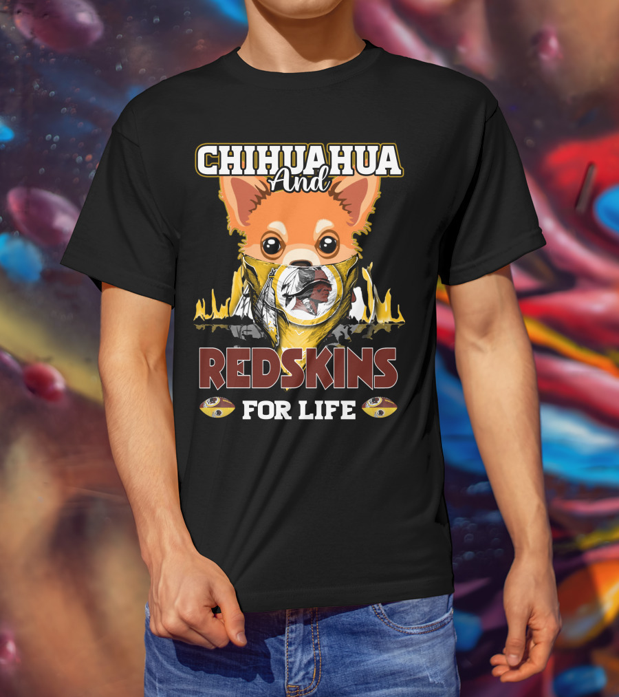 Chihuahua And Redskins For Life Washington T-Shirt